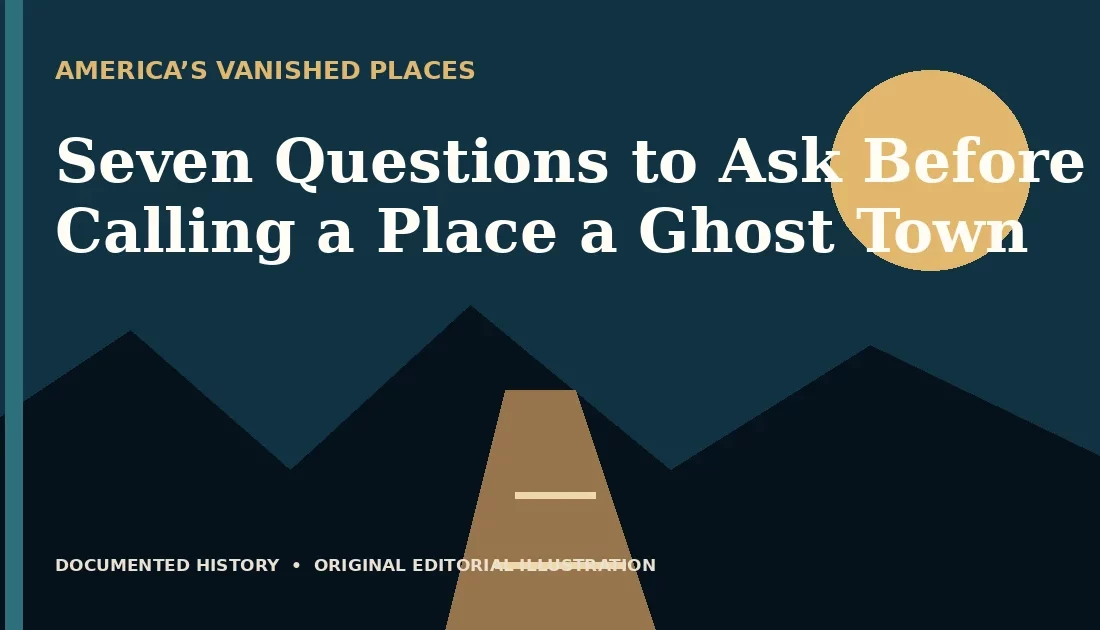 Seven Questions to Ask Before Calling a Place a Ghost Town — original editorial illustration